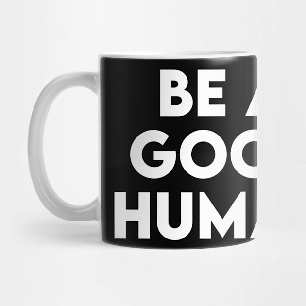 be a good human by Elhisodesigns